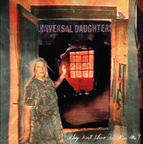 Universal Daughters – Why Hast Thou Forsaken Me (CD, 2013)