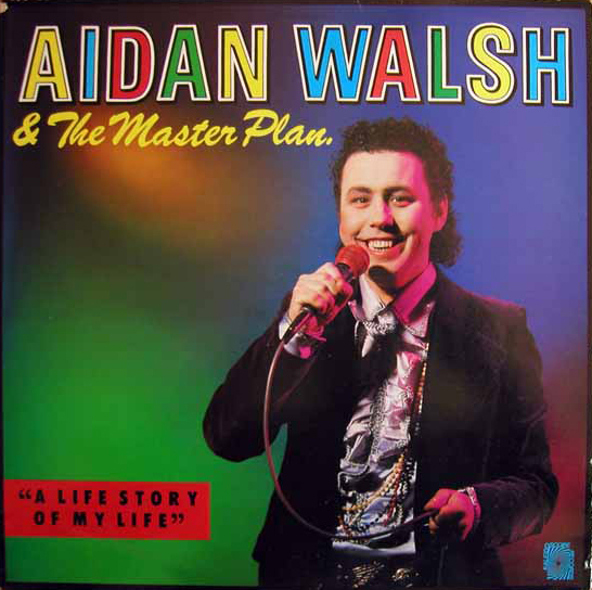 Aidan Walsh & The Master Plan – A Life Story Of My Life (1987)