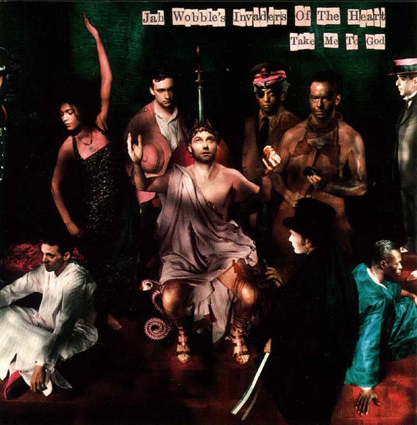 Take me to God – Jah Wobble’s Invaders of the Heart (1993)